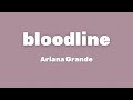 Ariana Grande - bloodline (Lyrics)