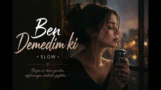 Ben Demedim Ki Duygusal Slow Şarkı Kadın Vokal Yeni Türkçe Slow