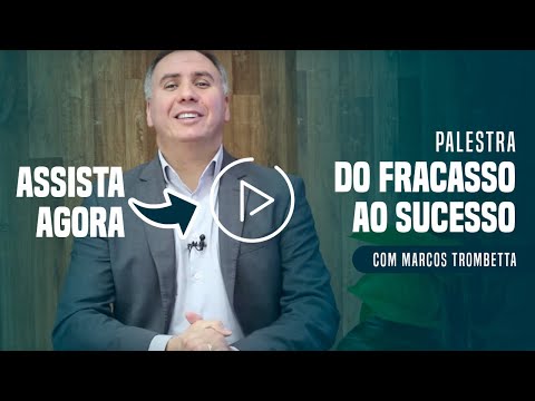 Palestra Do Fracasso ao Sucesso - Palestra Do Fracasso ao Sucesso