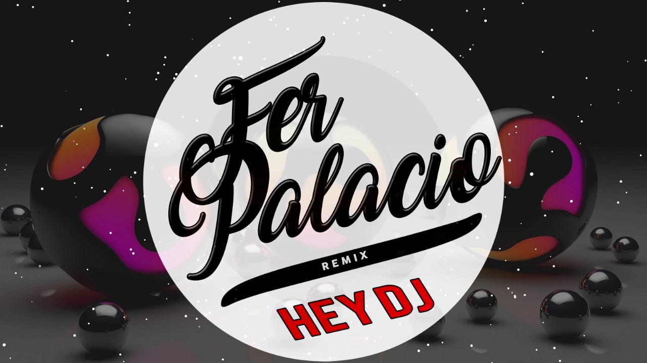 Remix Hey Dj X Fer Palacio X Cnco Ft Yandel Descarga Youtube
