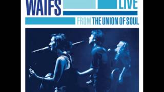 Video thumbnail of "The Waifs - When I Die [Bluegrass] [Live from the Union of Soul]"