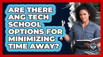 Are There ANG Tech School Options For Minimizing Time Away? - Air Guard Commanders