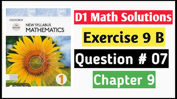 Exercise 9b Question no 7 D1 Math chapter 9 || Book 1 Oxford Mathematics || o-levels Maths