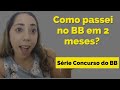 Como passei no concurso do Banco do Brasil com apenas 2 meses de Estudo?#ConcursodoBB