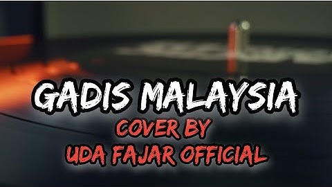 Gadis Malaysia - Yus Yunus ( dangdut by uda fajar official ) ( lirik cover )