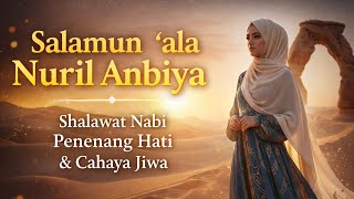 Salamun ‘ala Nuril Anbiya | Shalawat Nabi Penenang Hati & Cahaya Jiwa ✨🤍