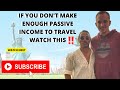 If You Don't Make Enough PASSIVE INCOME To Travel WATCH THIS