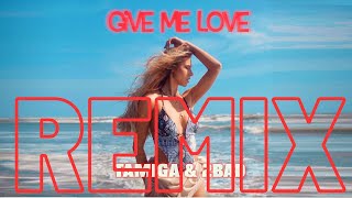 Tamiga & 2Bad - Give Me Love | Video 4K REMIX