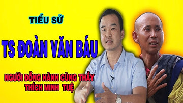 TS Đoàn Văn Báu Là Ai? Bật Mí Xuất Thân và Gia Thế Khủng Người Đồng Hành Cùng Thầy THÍCH MINH TUỆ