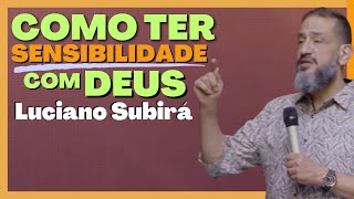 Luciano Subirá - COMO SER SENSÍVEL COM DEUS
