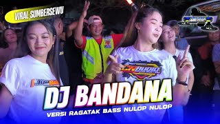 DJ BANDANA BASS NULOP' VERSI RAGATAK BREWOG VIRAL SUMBERSEWU 2024