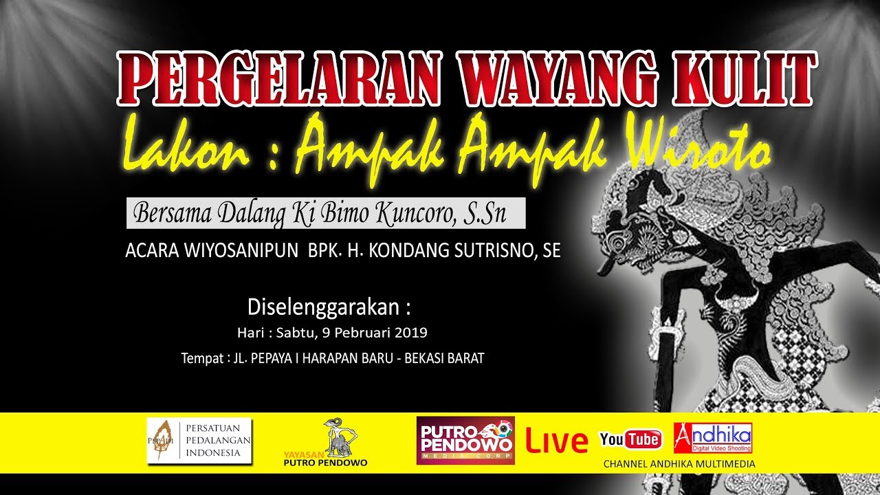 PERGELARAN WAYANG KULIT  LAKON : AMPAK AMPAK WIROTO DALANG KI BIMO KUNCORO S. Sn