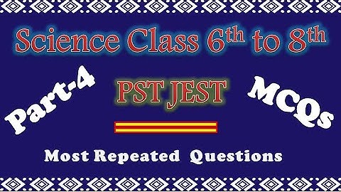 Science MCQs for PST JEST Test Preparation| General Science Quiz| Science MCQs for Class 6th to 8th