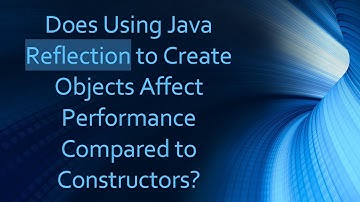 Does Using Java Reflection to Create Objects Affect Performance Compared to Constructors?