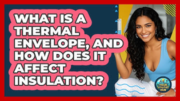 What Is A Thermal Envelope, And How Does It Affect Insulation? - Your Utilities Hub