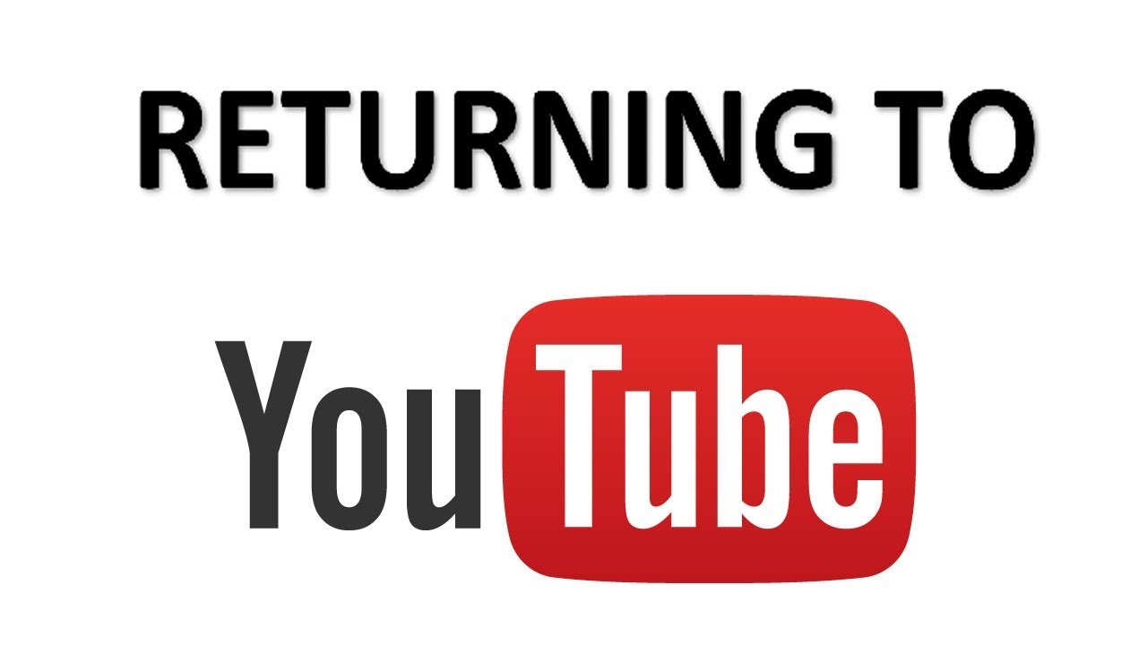 Returning To Youtube YouTube