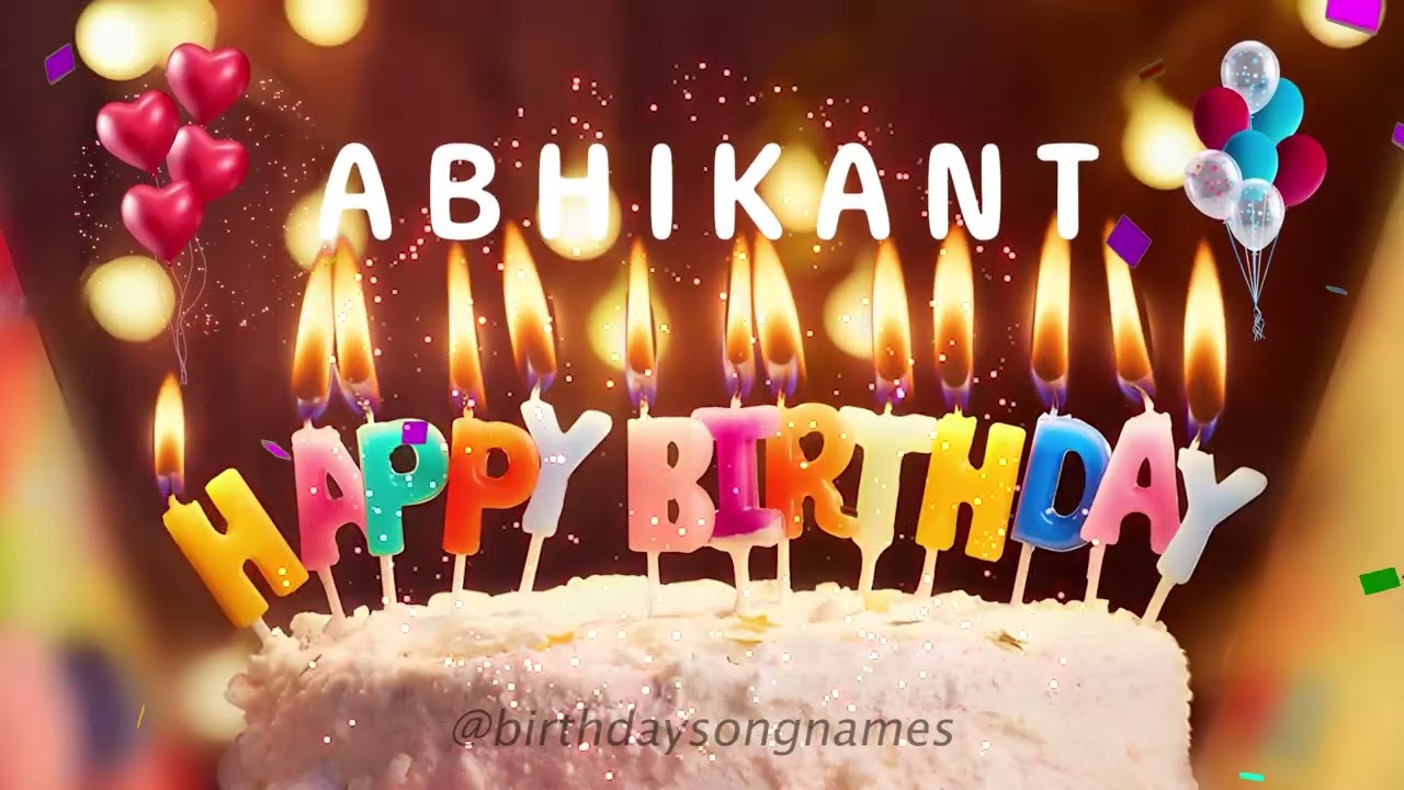 Happy Birthday Abhikant - Happy Birthday To You Song