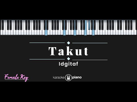 Takut - Idgitaf (KARAOKE PIANO - FEMALE KEY)