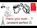 Have you ever...?  (present perfect2 ) - настоящее перфектное время