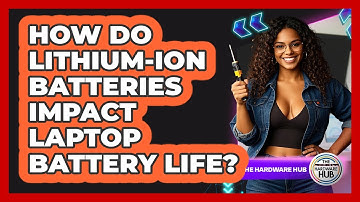How Do Lithium-ion Batteries Impact Laptop Battery Life? - The Hardware Hub