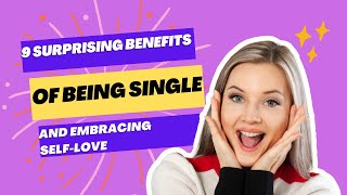 Why Being Single Is Good For You
