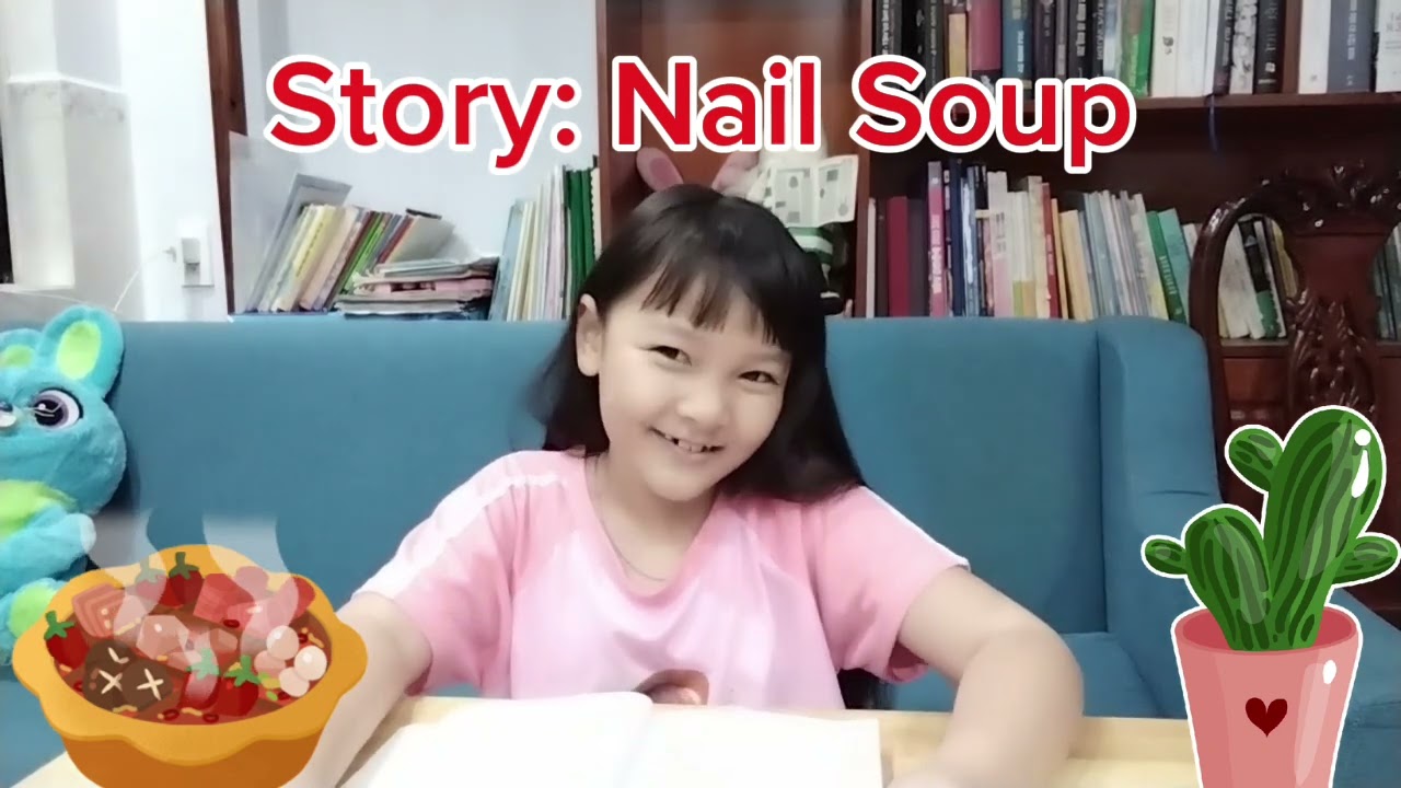 Cherry đọc câu chuyện Nail Soup-Súp đinh