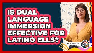 Is Dual Language Immersion Effective For Latino ELLs? - Latino Education in America