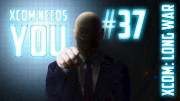XCOM Needs You #37 - XCOM Long War