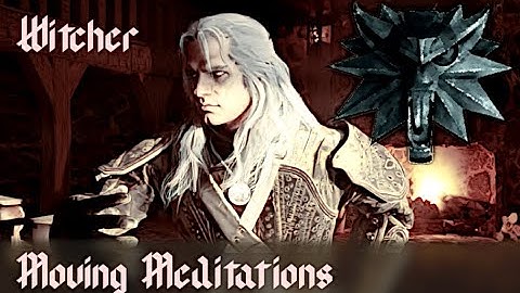 Moving Meditations Submission: Witcher