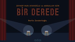 Bir Derede: Berfin Zenderlioğlu