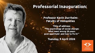 Professorial Inauguration:  Prof Kevin Durrheim | Faculty of Humanities