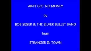 Watch Bob Seger Aint Got No Money video
