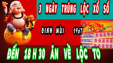 Từ nay đến hết tháng 10 âm lịch lộ diện rõ 3 ngày trúng Lộc xổ số cho tuổi đinh mùi 1967 ăn lộc to.
