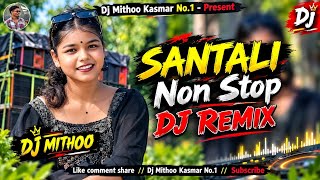 Santali Non Stop DJ Remix 2026 | New Santali DJ Song | Hard Bass Mix | DJ Mithoo Kasmar