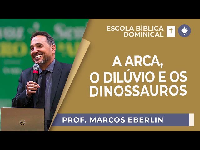 A arca, o dilúvio e os dinossauros: FATOS OU BOATOS? | Prof. Dr. Marcos Eberlin | EBD | IPP