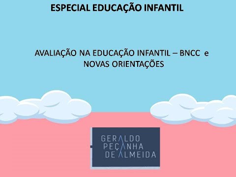 AVALIAÇÃO NA EDUCAÇÃO INFANTIL - BNCC - NOVAS ORIENTAÇÕES