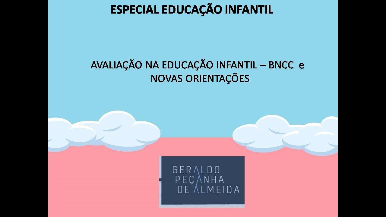 AVALIAÇÃO NA EDUCAÇÃO INFANTIL - BNCC - NOVAS ORIENTAÇÕES