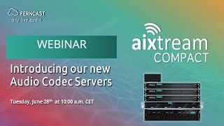 Introducing our new Audio Codec Servers — Ferncast Webinar Replay
