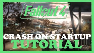 fallout 4 – how to fix crash on startup – complete tutorial