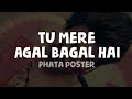 Tu Mere Agal Bagal Hai (Lyrics) - Phata Poster (Movis Song)