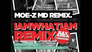 Mark Morrison ft  Rappin 4 Tay, Mistah Fab   I Am What I Am Moe Z MD Bay Remix New 2014