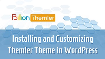 How to install and customize a Themler theme in Wordpress?