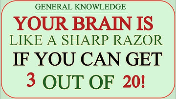 "YOUR BRAIN IS VERY SHARP IF YOU CAN GET 3 OUT OF 20! 🧠 Ultimate IQ & Knowledge Challenge 2025"