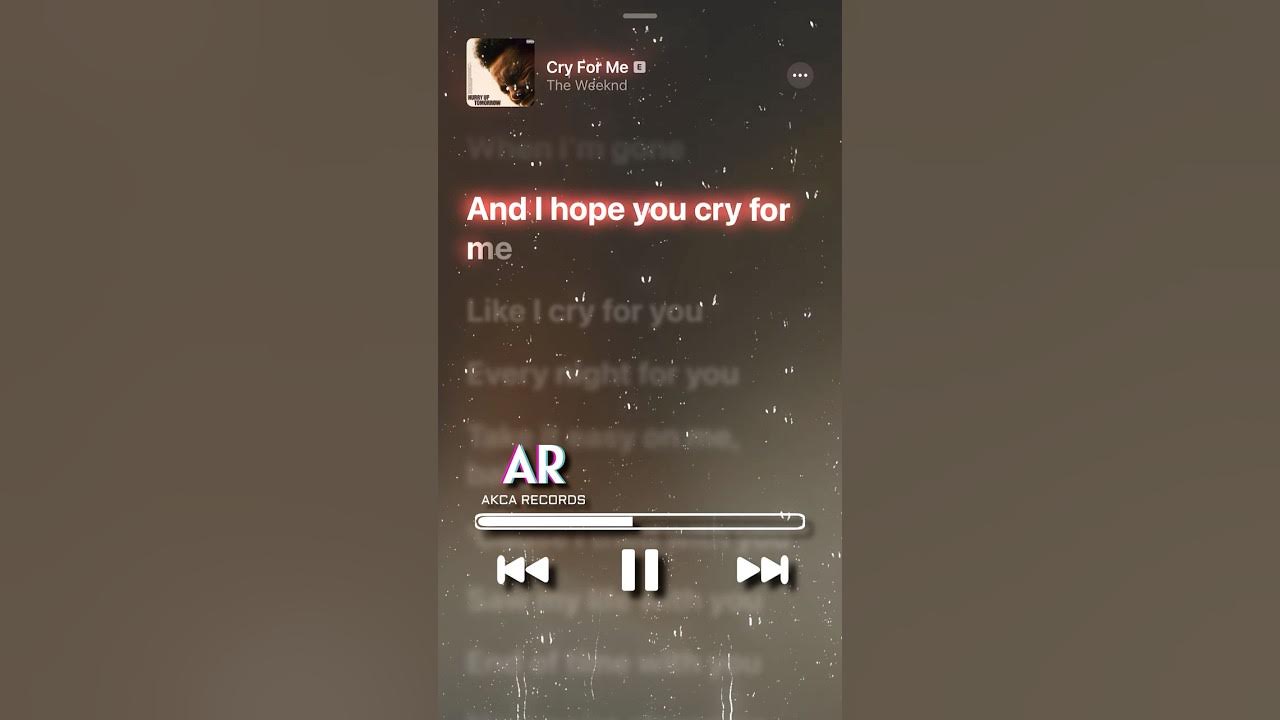 Cry For Me - The Weeknd lyrics #theweeknd #cryforme Cry For Me - The Weeknd lyrics #theweeknd #cryforme