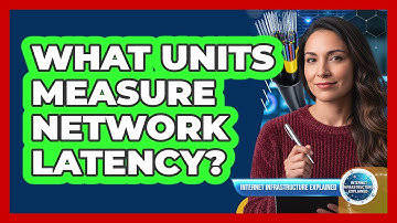 What Units Measure Network Latency?
