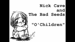 Nick Cave & The Bad Seeds - O'Children chords