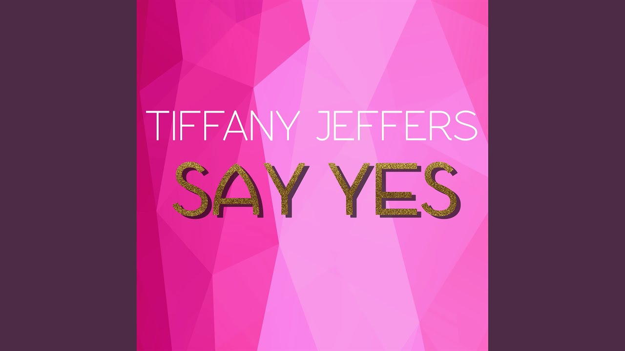 See me say me песня. Say Yes косметика. Girls say Yes Постер. Tiffany Yes.
