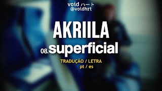 Watch Akriila Superficial video