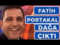 FATİH PORTAKAL DAĞA ÇIKTI