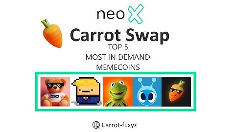 Top 5 most in demand Memecoins on the Neo X launchpad via Carrot swap ( Neo Blockchain )